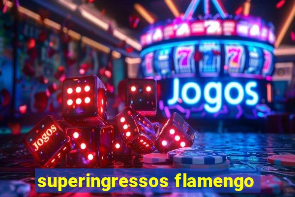 superingressos flamengo