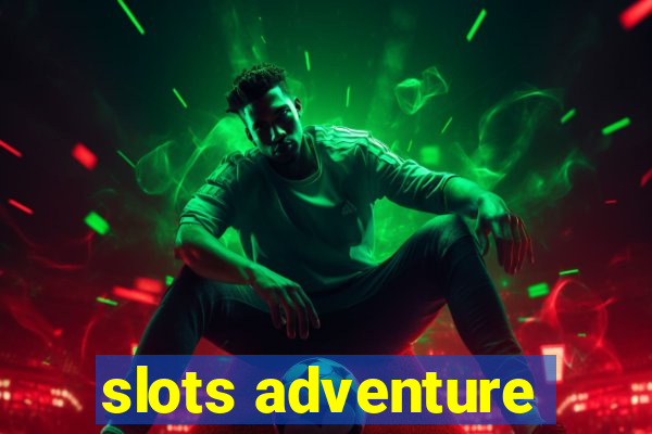 slots adventure