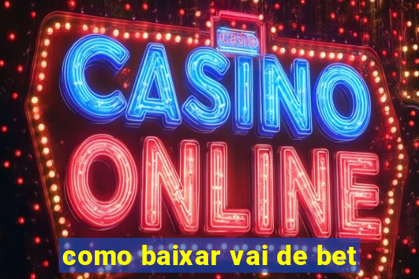 como baixar vai de bet