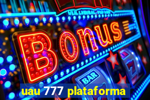 uau 777 plataforma