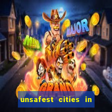 unsafest cities in the us