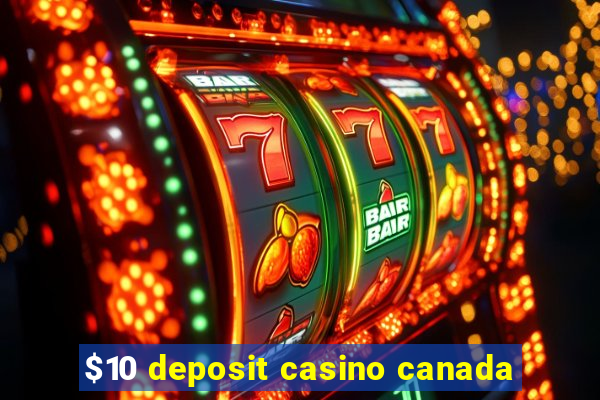 $10 deposit casino canada