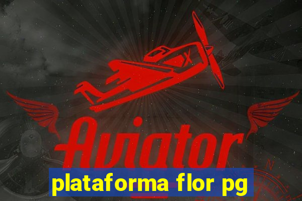 plataforma flor pg