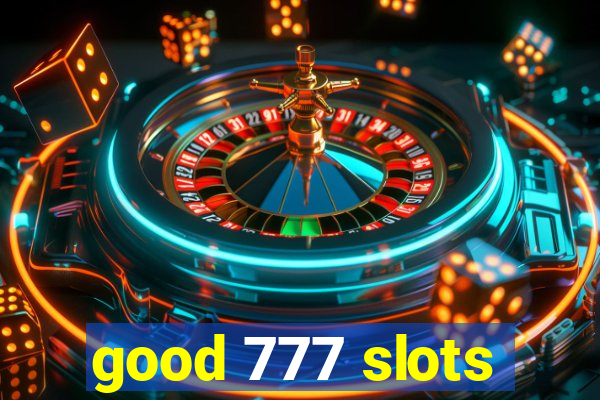 good 777 slots