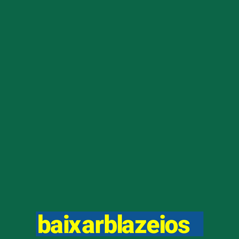 baixarblazeios