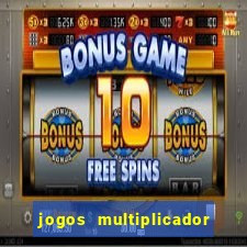 jogos multiplicador de dinheiro