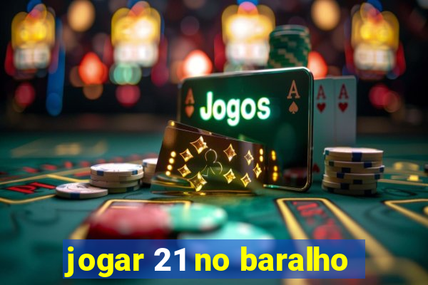 jogar 21 no baralho