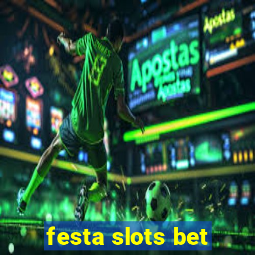 festa slots bet