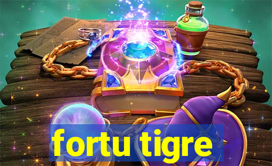 fortu tigre