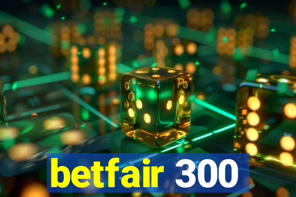 betfair 300