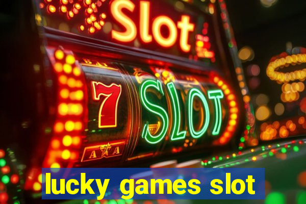 lucky games slot