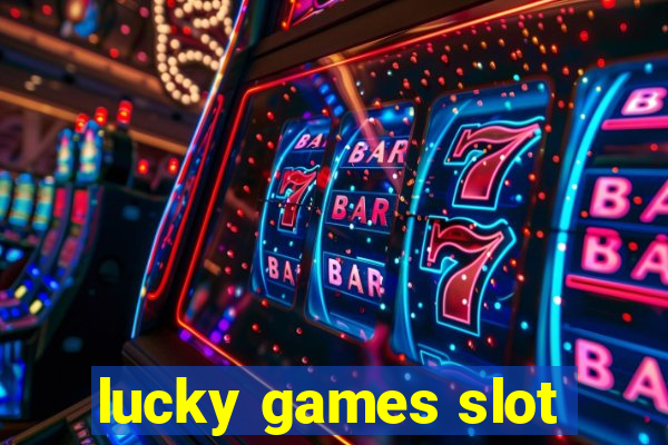 lucky games slot