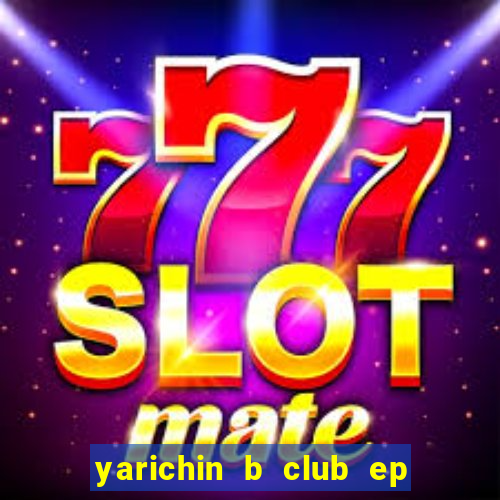 yarichin b club ep 2 dublado