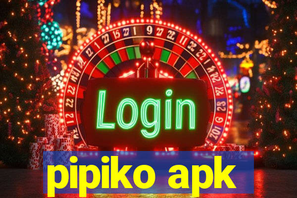 pipiko apk