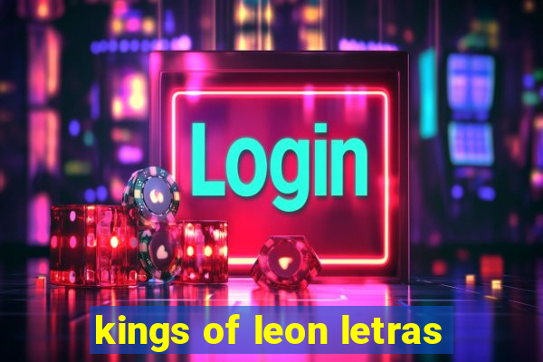 kings of leon letras