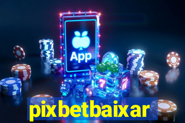 pixbetbaixar