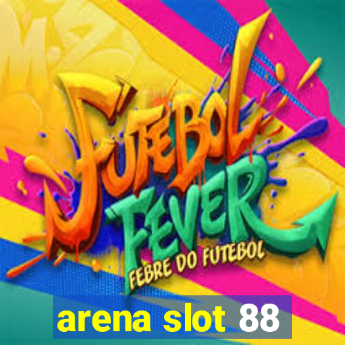 arena slot 88