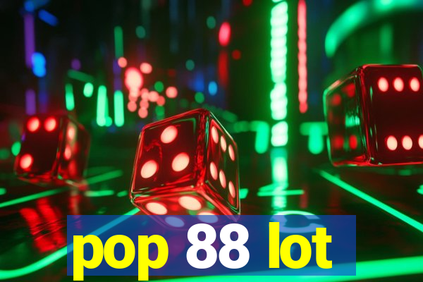 pop 88 lot