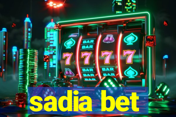 sadia bet