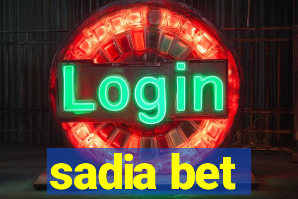 sadia bet