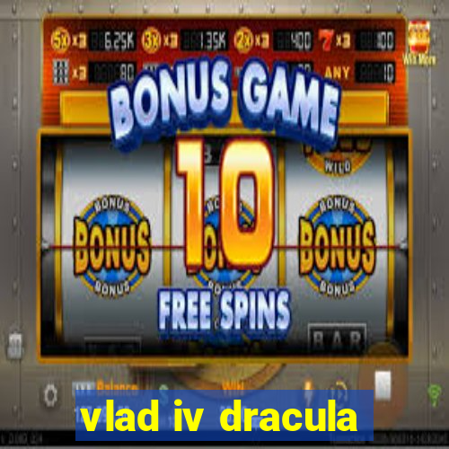 vlad iv dracula