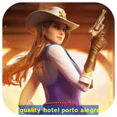 quality hotel porto alegre