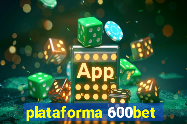 plataforma 600bet