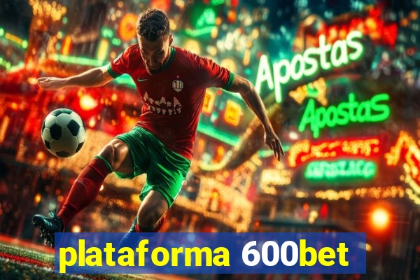 plataforma 600bet