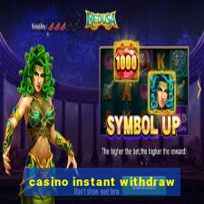 casino instant withdraw