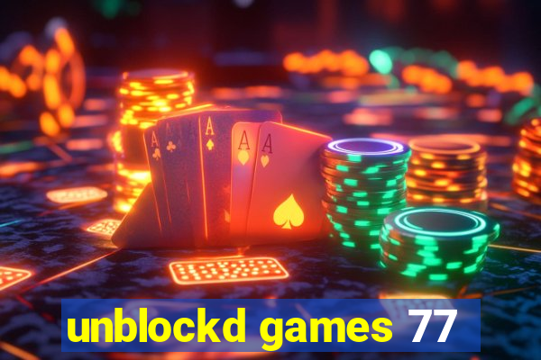 unblockd games 77