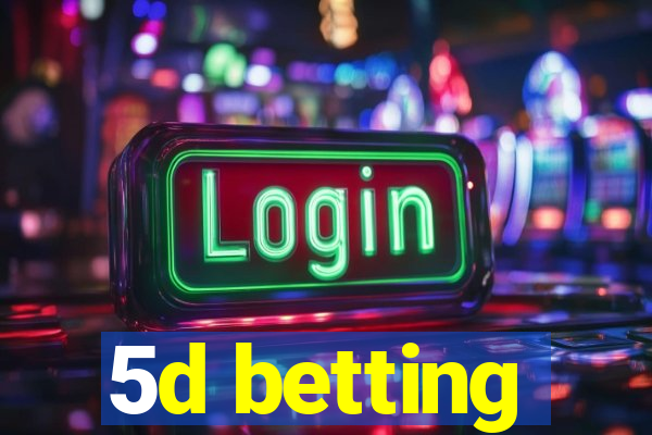 5d betting