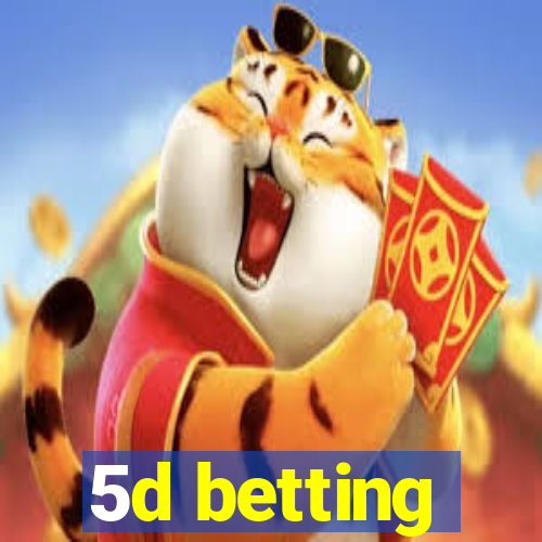 5d betting