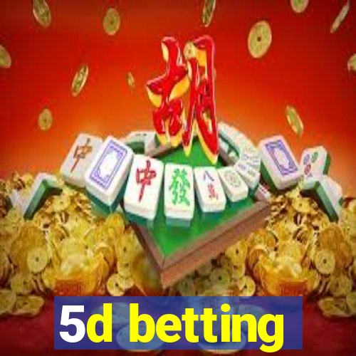 5d betting