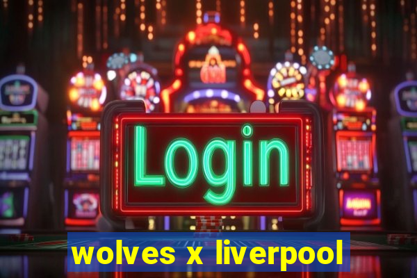 wolves x liverpool