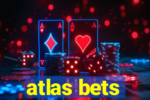 atlas bets