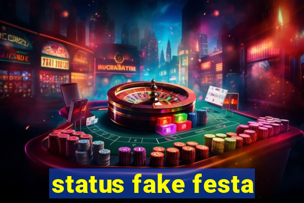 status fake festa