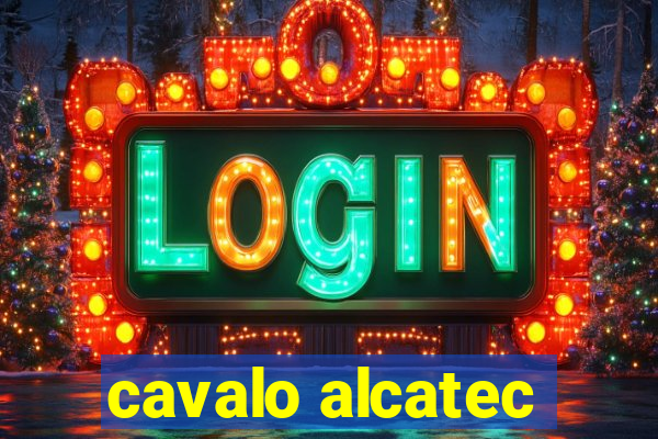 cavalo alcatec