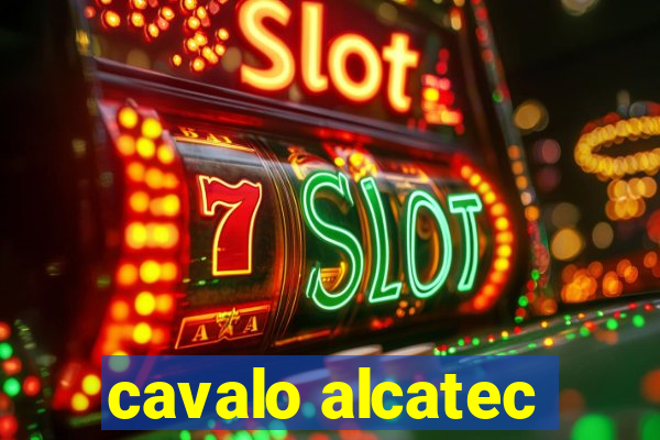 cavalo alcatec