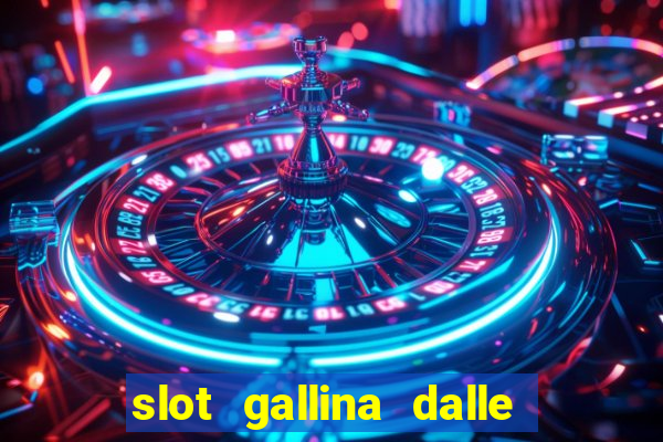 slot gallina dalle uova d oro trucchi