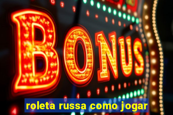 roleta russa como jogar