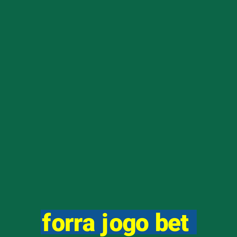 forra jogo bet