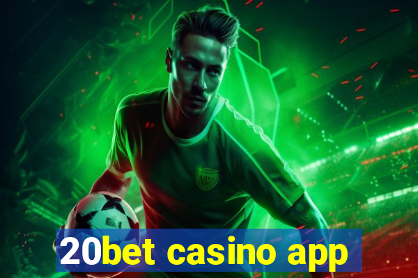 20bet casino app