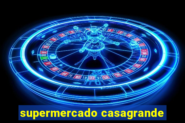 supermercado casagrande