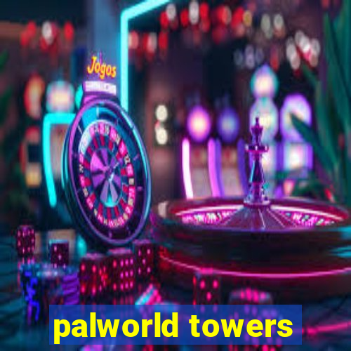 palworld towers