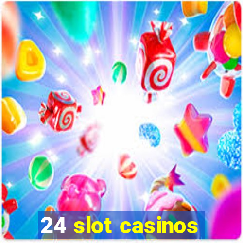 24 slot casinos