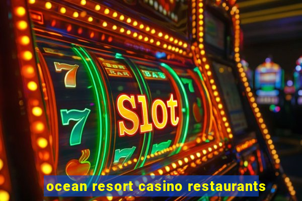 ocean resort casino restaurants