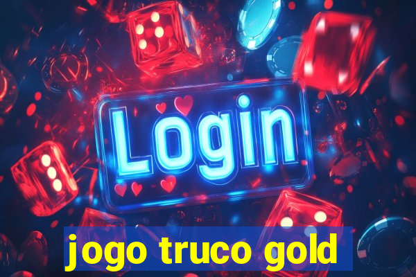 jogo truco gold