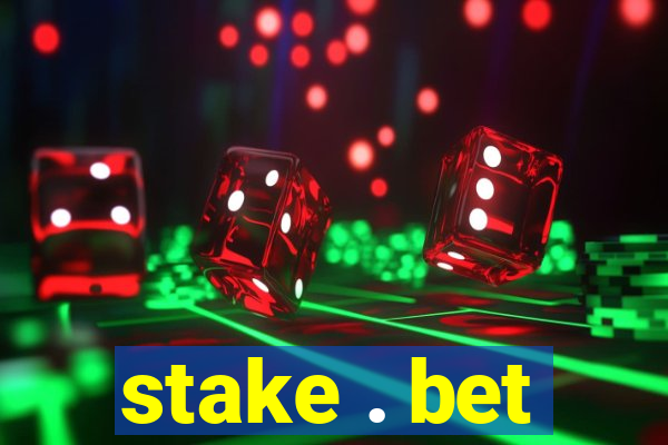 stake . bet