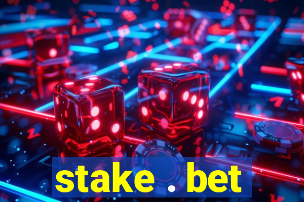 stake . bet