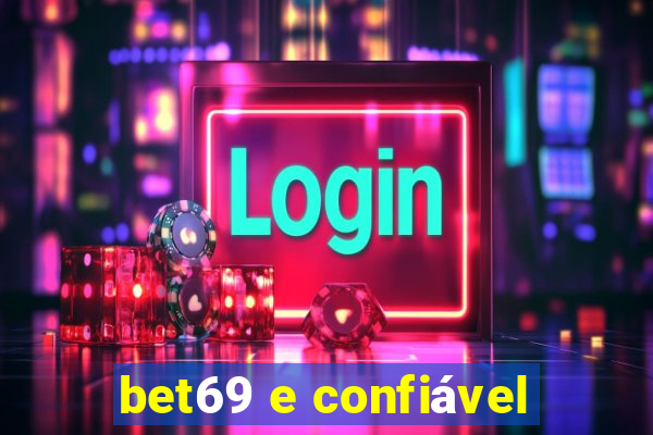 bet69 e confiável